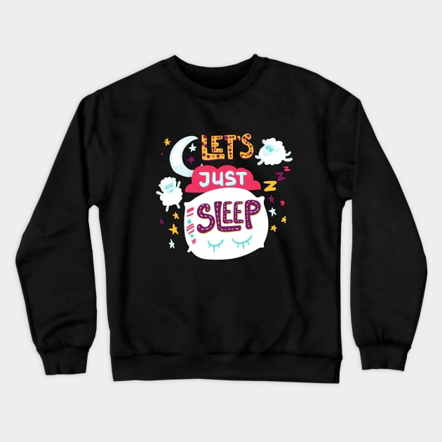 Let's Just Sleep Crewneck Sweatshirt by Topfendi